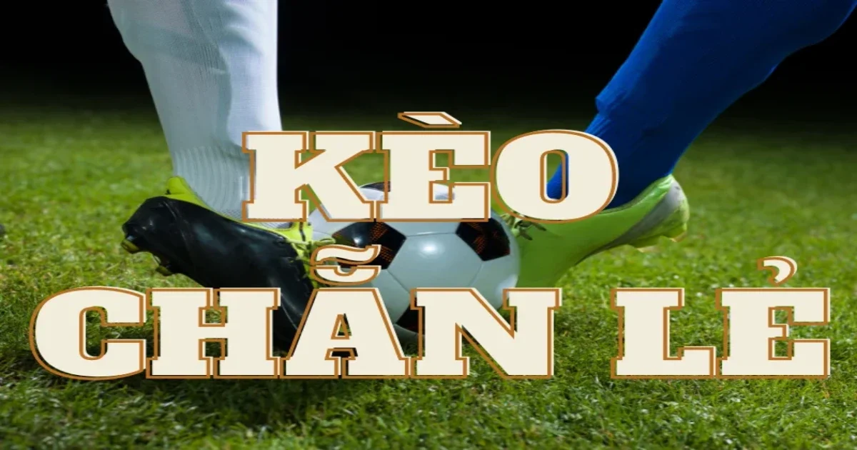 Kèo chẵn lẻ - Các loại kèo chẵn lẻ phổ biến nhất hiện nay 4 Kèo chẵn lẻ trong cá độ bóng đá