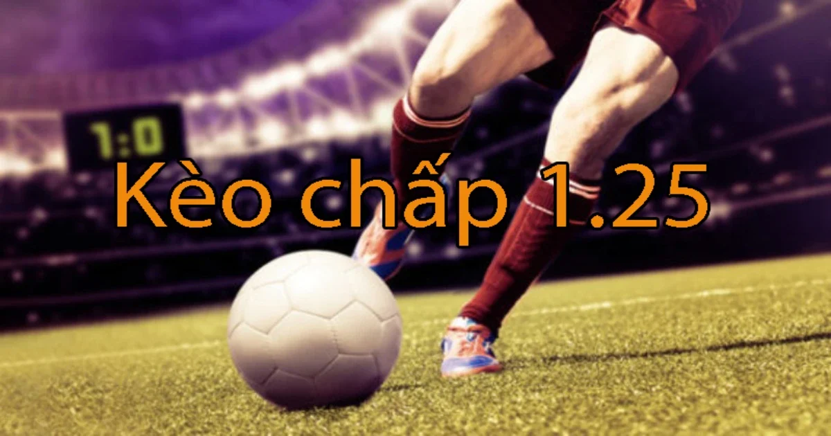 Kèo chấp 1.25 & Chiến lược đặt cược hiệu quả cho kèo 1.25 4 Lưu ý khi đặt cược kèo chấp 1.25